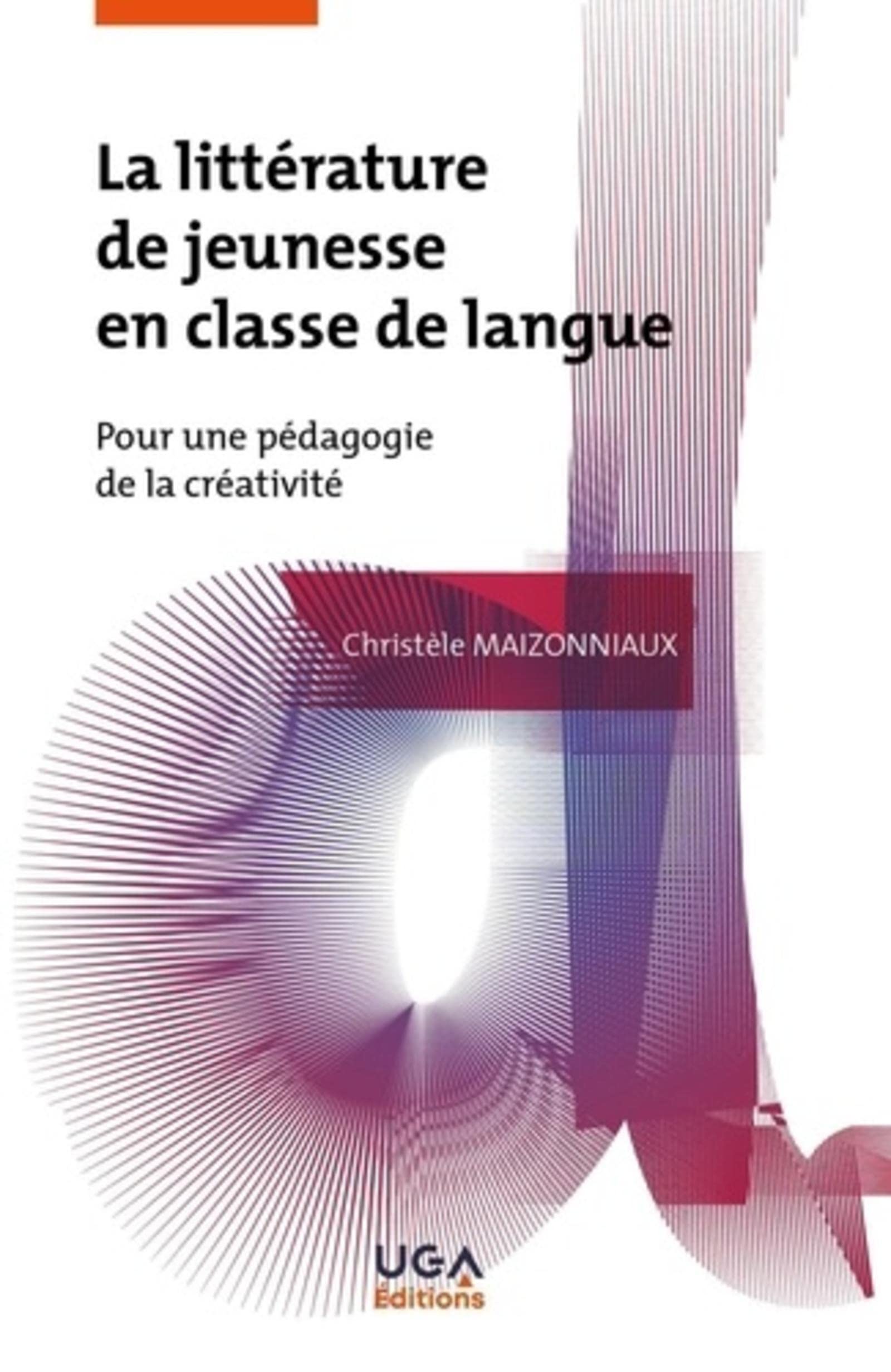 La littérature de jeunesse en classe de langue: Pour une pédagogie de la créativité book