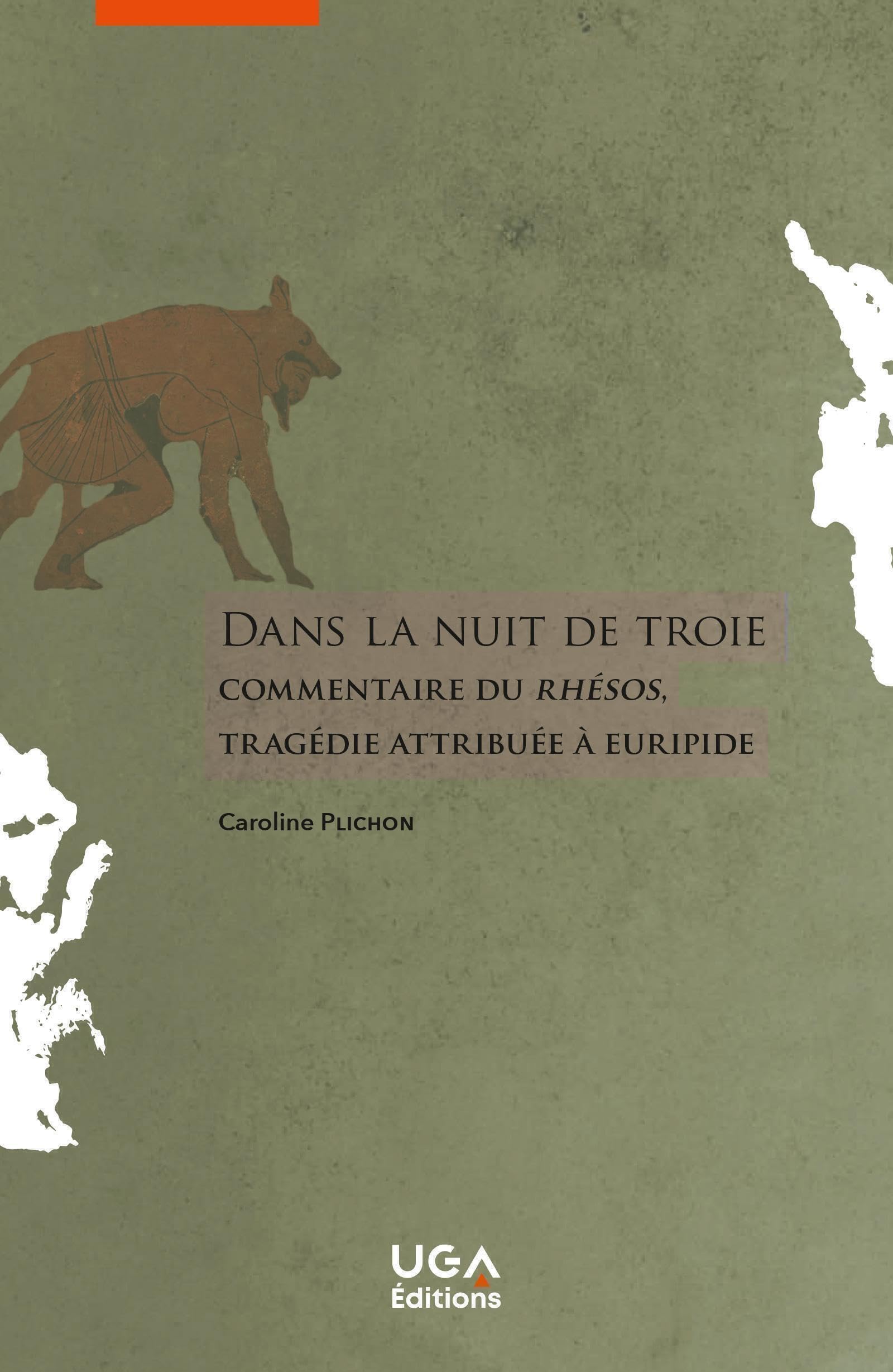 Dans la nuit de Troie: Commentaire du Rhésos, tragédie attribuée à Euripide book