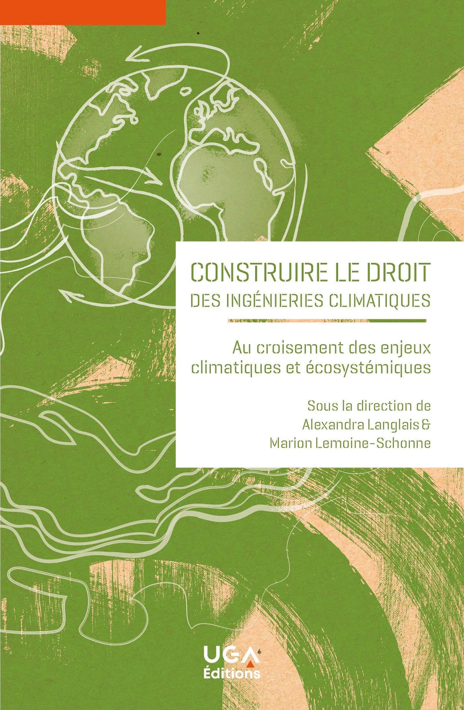 Construire le droit des ingénieries climatiques: Au croisement des enjeux climatiques et écosystémiques book