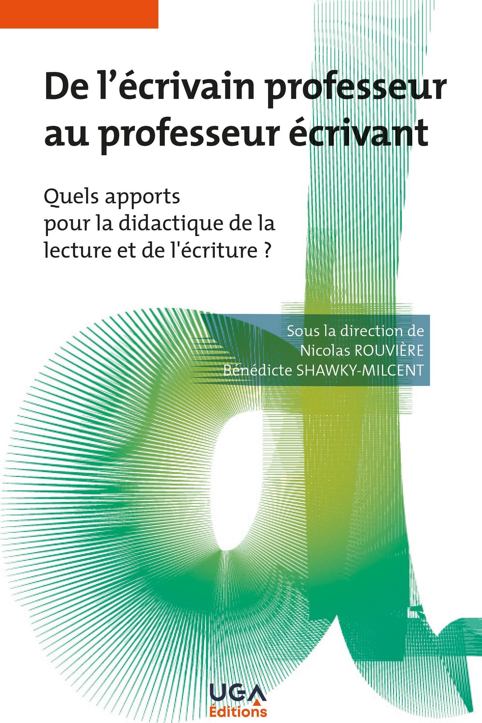 De l'écrivain professeur au professeur écrivant: Quels apports pour la didactique de la lecture et de l'écriture ? book