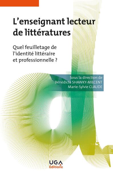 L'enseignant lecteur de littératures : quel feuilletage de l'identité littéraire et professionnelle ? Books