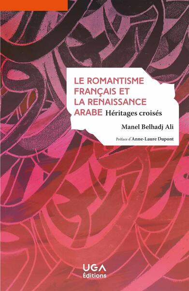 Le romantisme français et la renaissance arabe : héritages croisés book