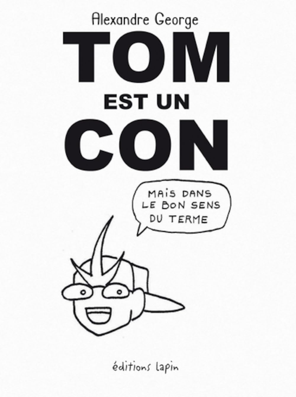 Tom est un con: Mais dans le bon sens du terme book