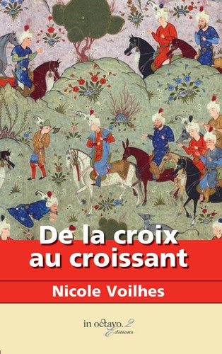 De la croix au croissant : les fous de Dieu Historical Fiction