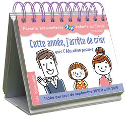 Cette année, j'arrête de crier : avec l'éducation positive : 1 idée par jour de septembre 2018 à août 2019 Partnership & Love