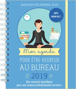 Mon agenda pour être heureux au bureau, 2019 : janvier-décembre 2019 : des conseils quotidiens pour une année professionnelle sereine ! book