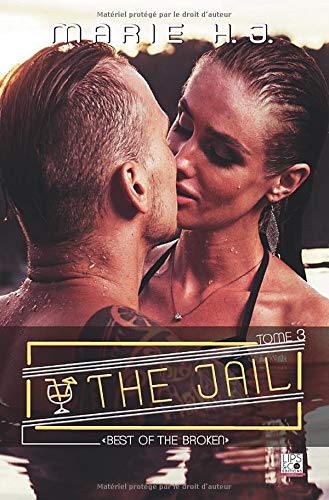 The Jail - Tome 3 - "Best Of The Broken" Contemporary Romance