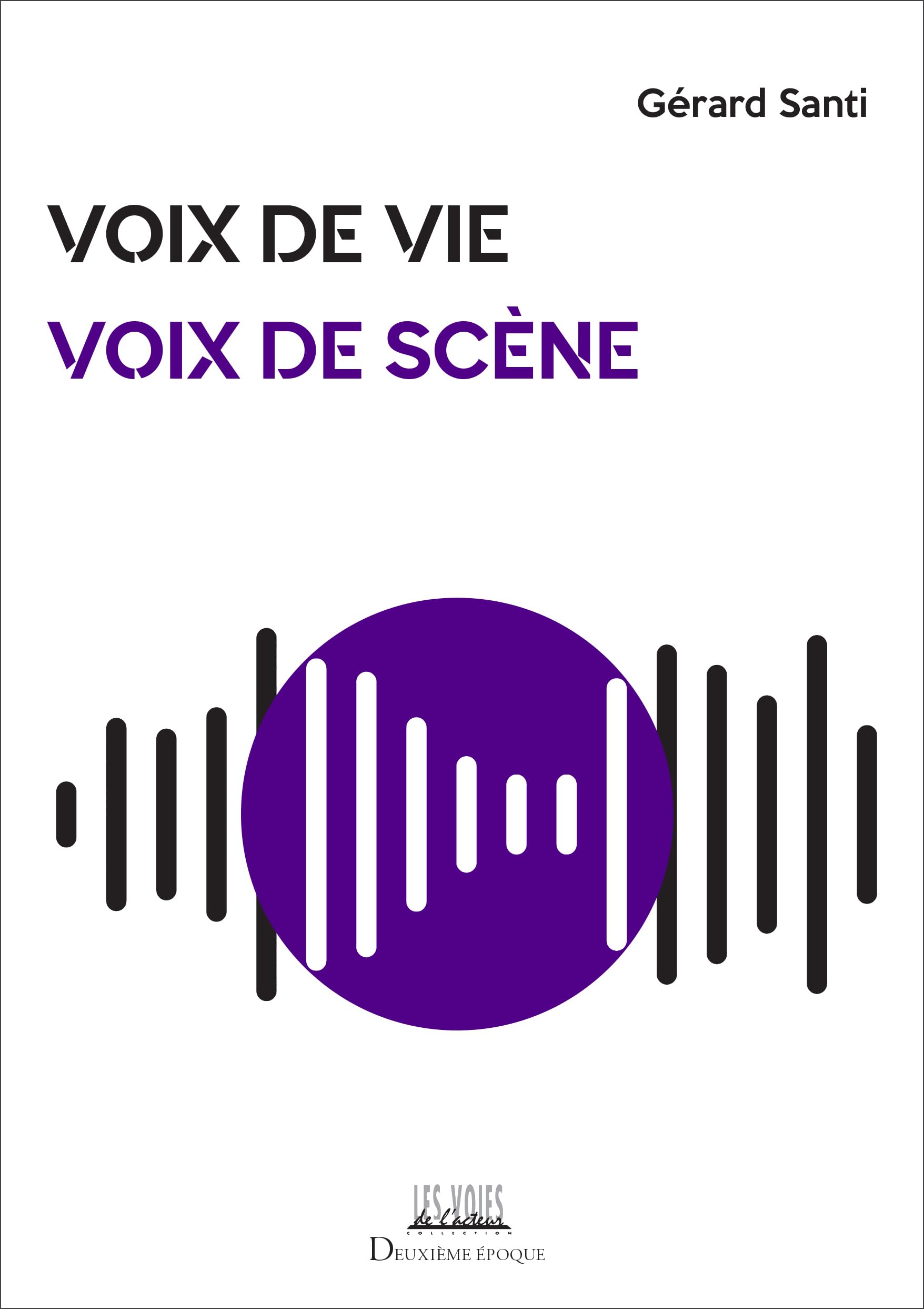 Voix de vie, voix de scène: Guide de préparation aux arts et métiers de la parole Essays & Short Stories