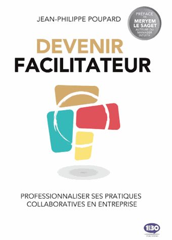 Devenir facilitateur : professionnaliser ses pratiques collaboratives en entreprise Business, Finance & Career