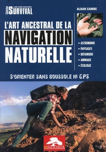 ART ANCESTRAL DE LA NAVIGATION NATURELLE: S'orienter sans boussole ni GPS Books