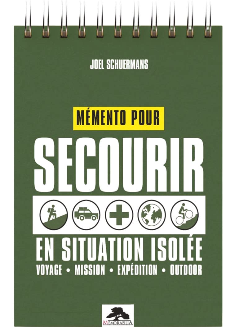 Mémento pour secourir en situation isolée: Voyage, mission, expédition, outdoor book