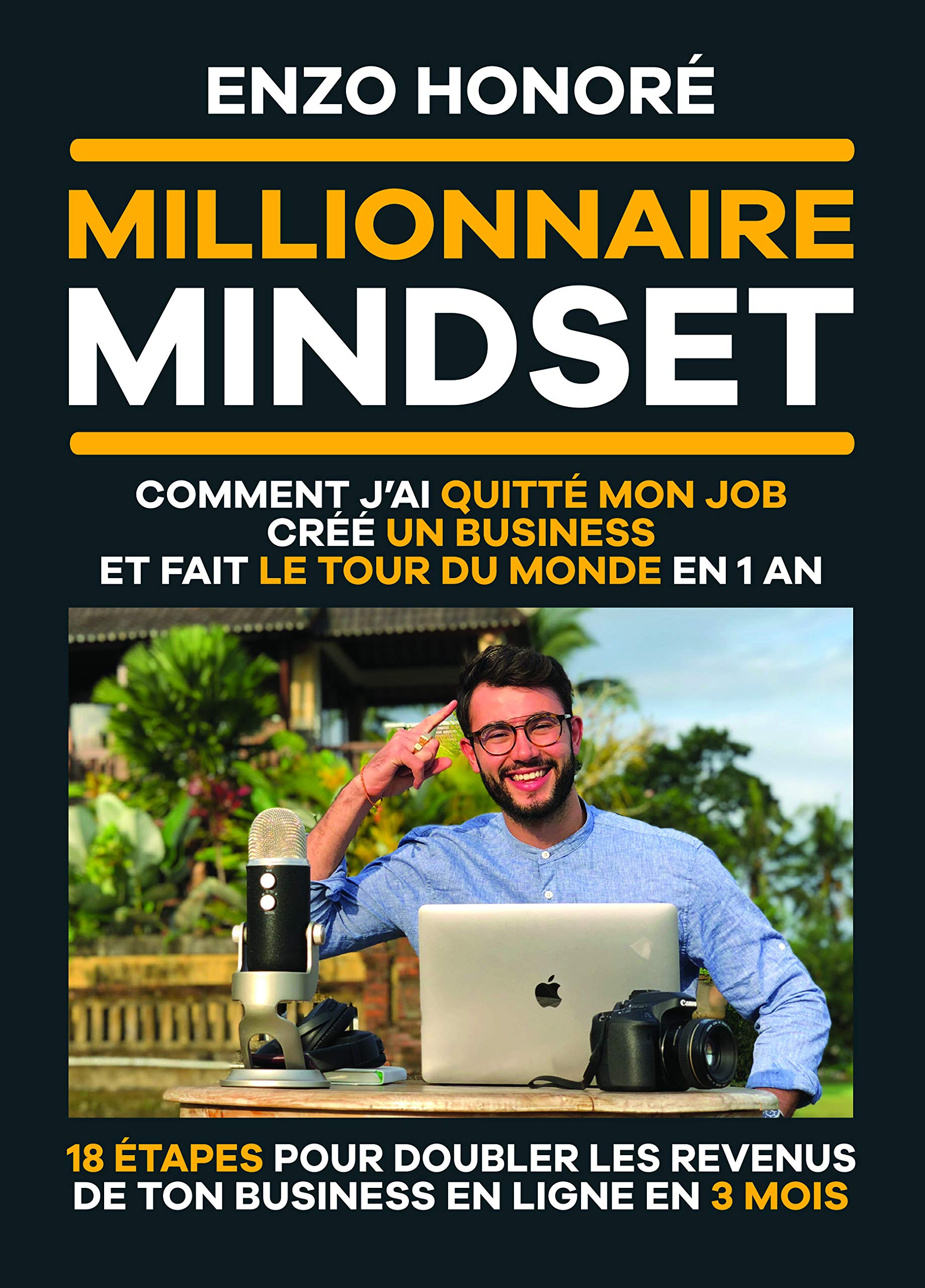 MILLIONNAIRE MINDSET : Comment j'ai quitté mon job, créé un business, et fait le tour du monde en 1 an Books