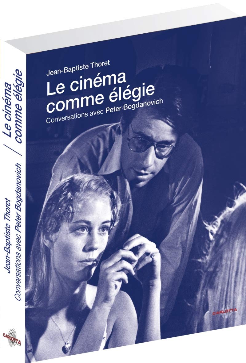 Le cinéma comme élégie: Entretiens avec Peter Bogdanovich Film, Art & Culture