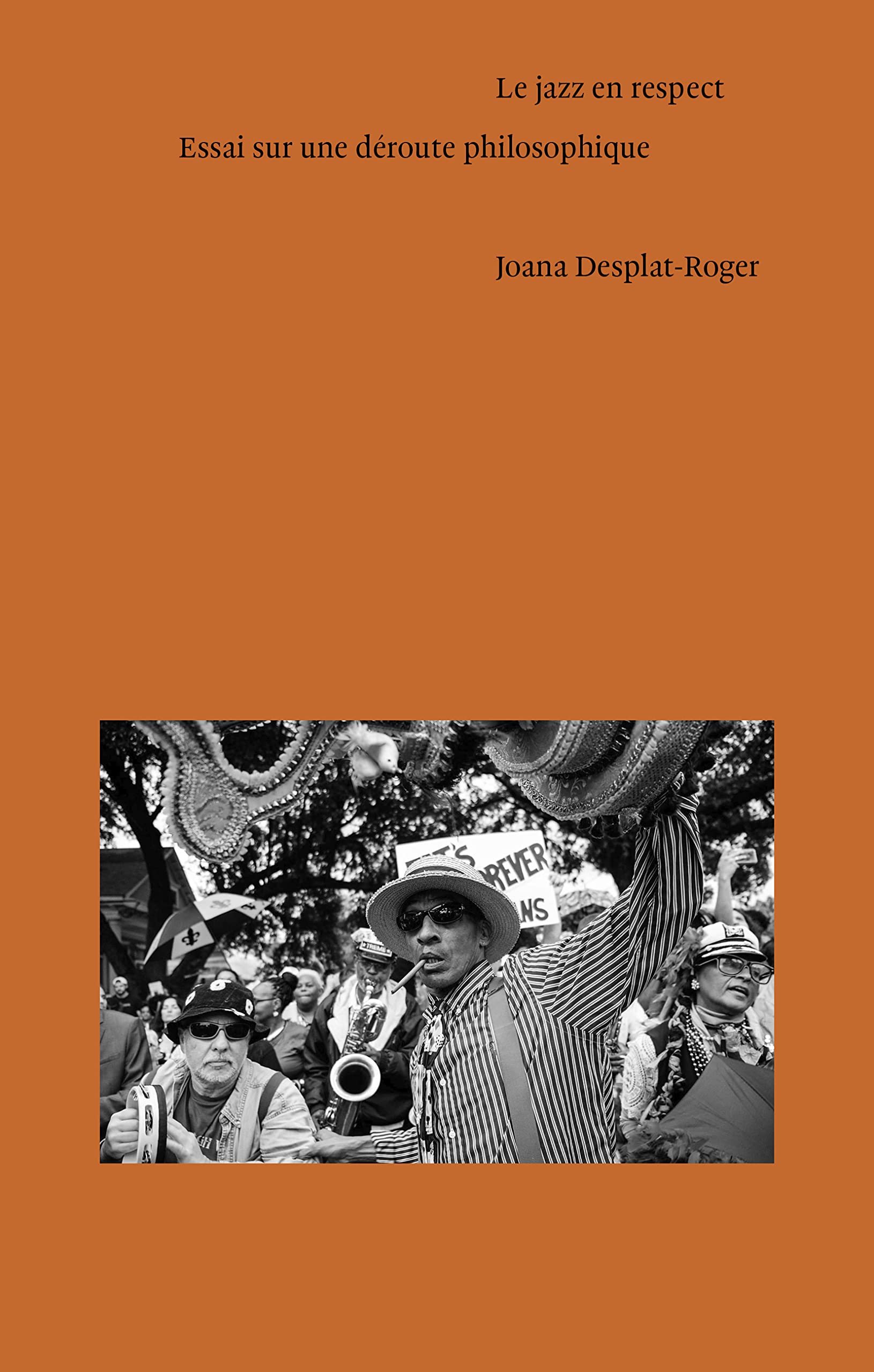 Le jazz en respect : Essai sur une déroute philosophique Arts & Music