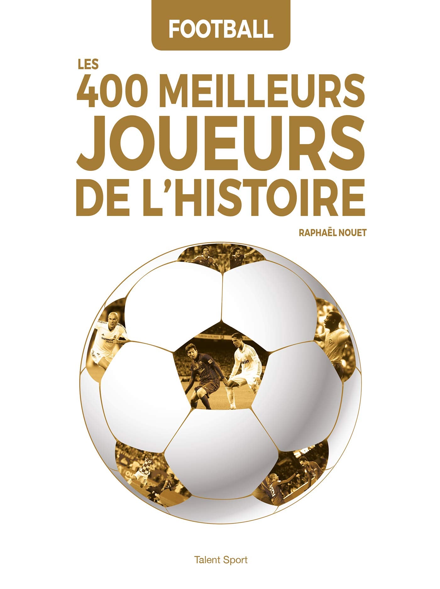 Football : Les 400 meilleurs joueurs de l'Histoire Reference Books