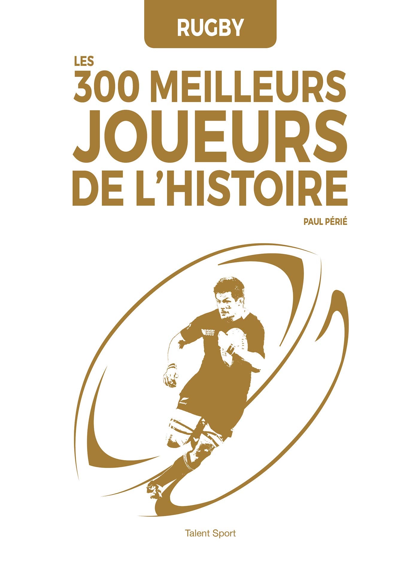 Rugby : les 300 meilleurs joueurs de l'Histoire Memories