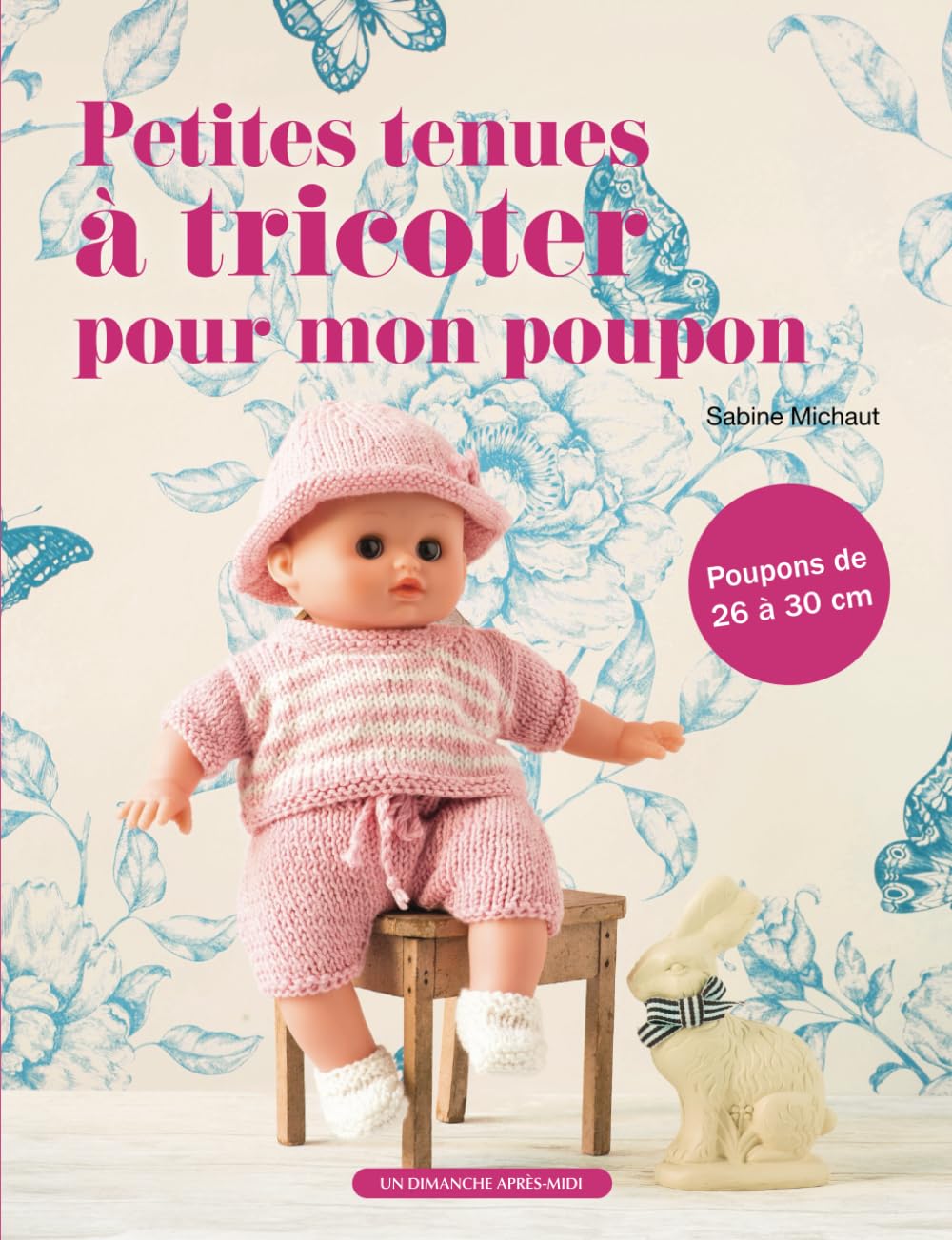 Petites tenues à tricoter pour mon poupon: 45 modèles à tricoter pour petits poupons de 26 à 30 cm Hobbies & Crafts