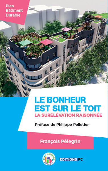 Le bonheur est sur le toit : la surélévation raisonnée au service du développement durable Architecture