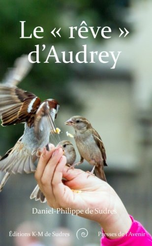 Le reve d'Audrey: voyage dans la tete d'une enfant surdouee (Speculative Fiction (Poche)) Contemporary literature
