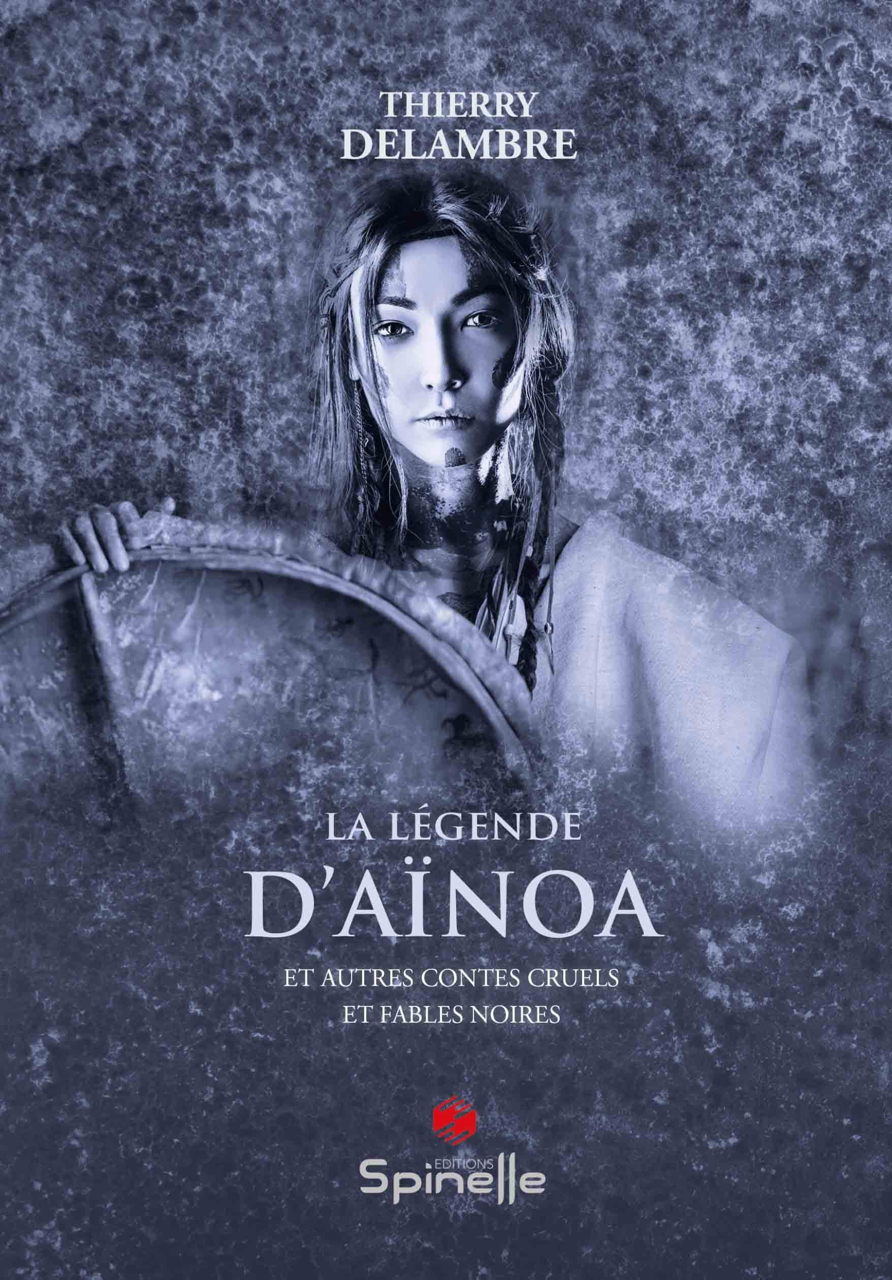 La légende d’Aïnoa: Et autres contes cruels et fables noires book