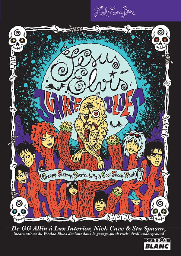 Jesus Elvis Junkie Blues De GG Allin à Lux Interior, Nick Cave & Stu Spasm book