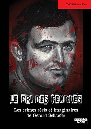Le cri des pendues : les crimes réels et imaginaires de Gerard Schaefer Books