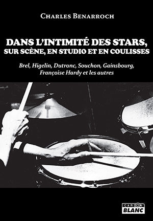 Dans l'intimité des stars, sur scène, en studio et en coulisses : Brel, Higelin, Dutronc, Souchon, Gainsbourg, Françoise Hardy et les autres book