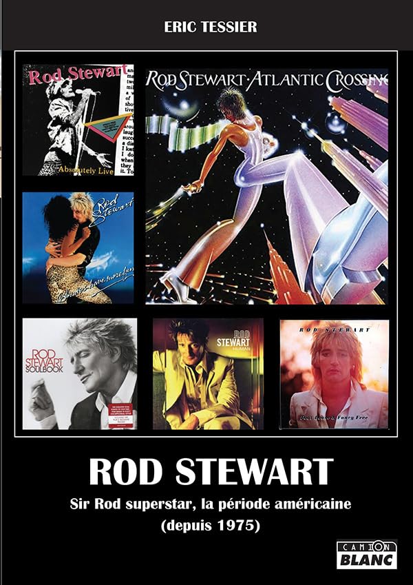 Rod Stewart: Sir Rod superstar, la période américaine (depuis 1975) book
