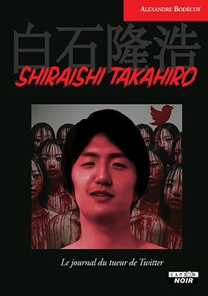 Shiraishi Takahiro : le journal du tueur de Twitter book