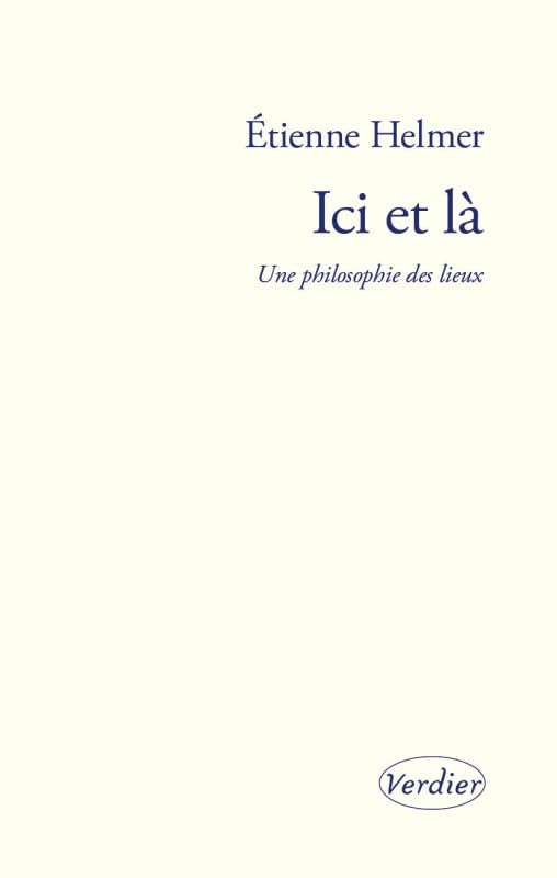 Ici et là: Une philosophie des lieux book