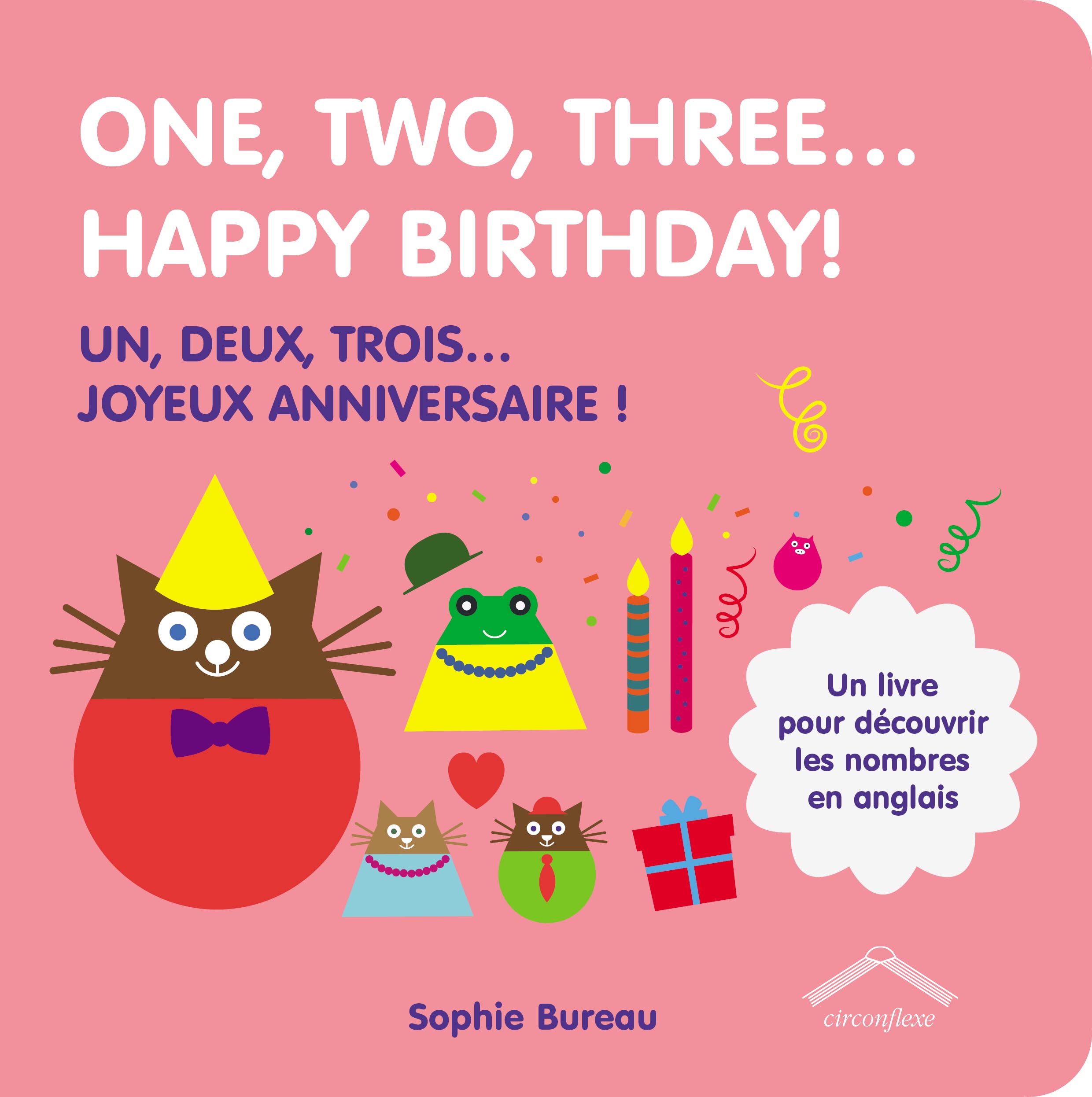 One, two, three...Happy birthday!: Un, deux, trois... Joyeux anniversaire ! Parents & Children