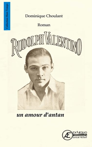 Rudolph Valentino : un amour d'antan : roman historique Contemporary literature