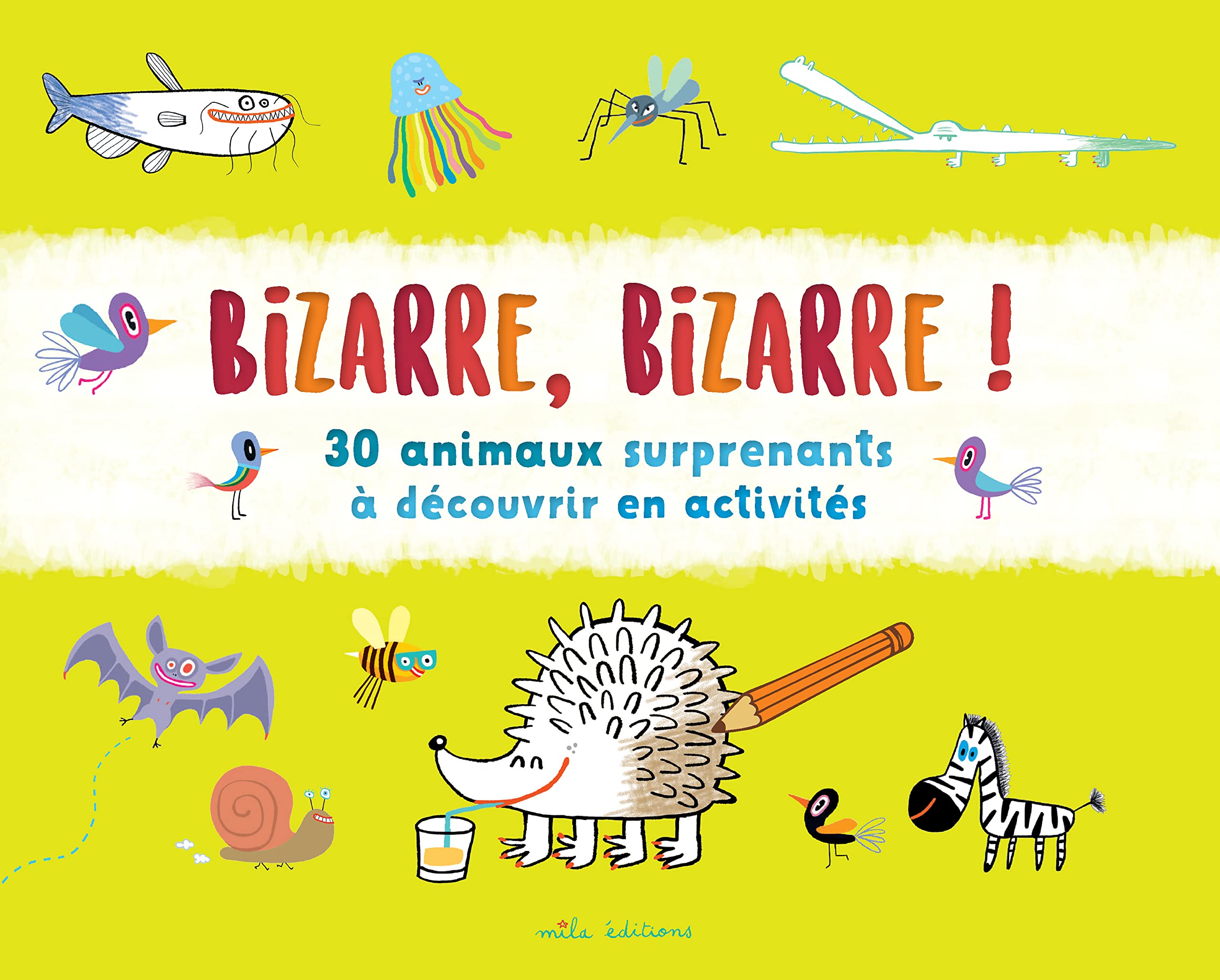 Bizarre, bizarre !: 30 animaux surprenants à découvrir en activités book