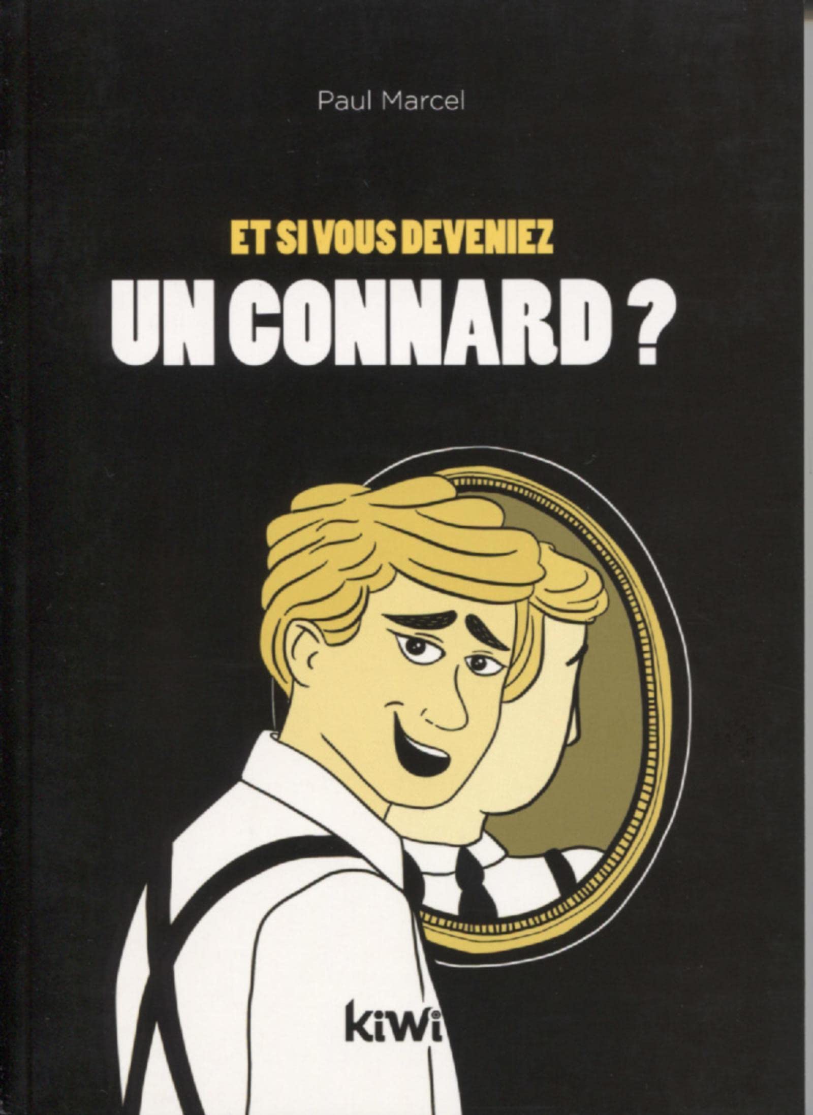 Et si vous deveniez un connard ?: Ne désespérez pas, vous pouvez changer book