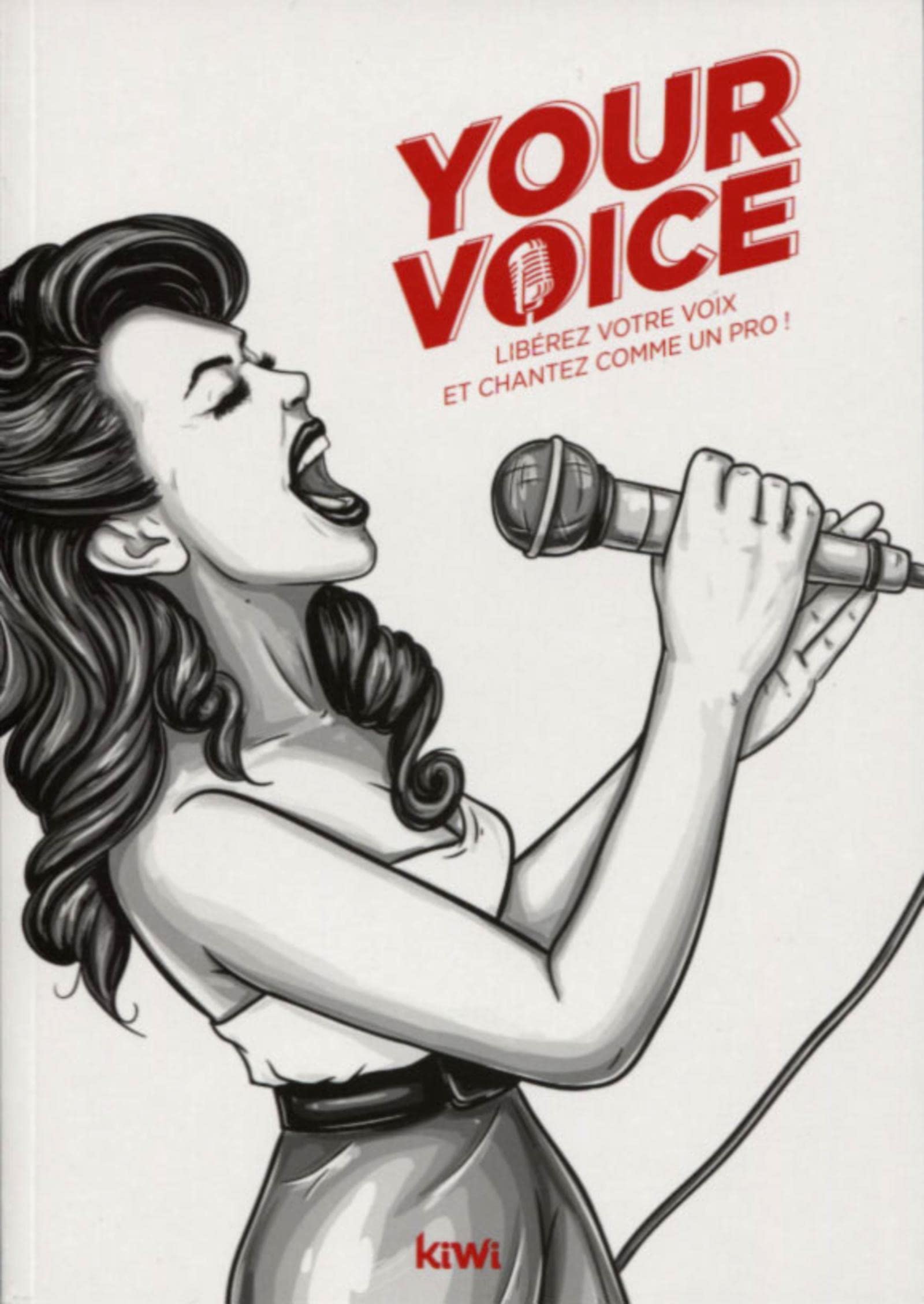 Your voice. Libérez votre voix et chantez comme une pro: Libérez votre voix et chantez comme un pro ! Arts & Music