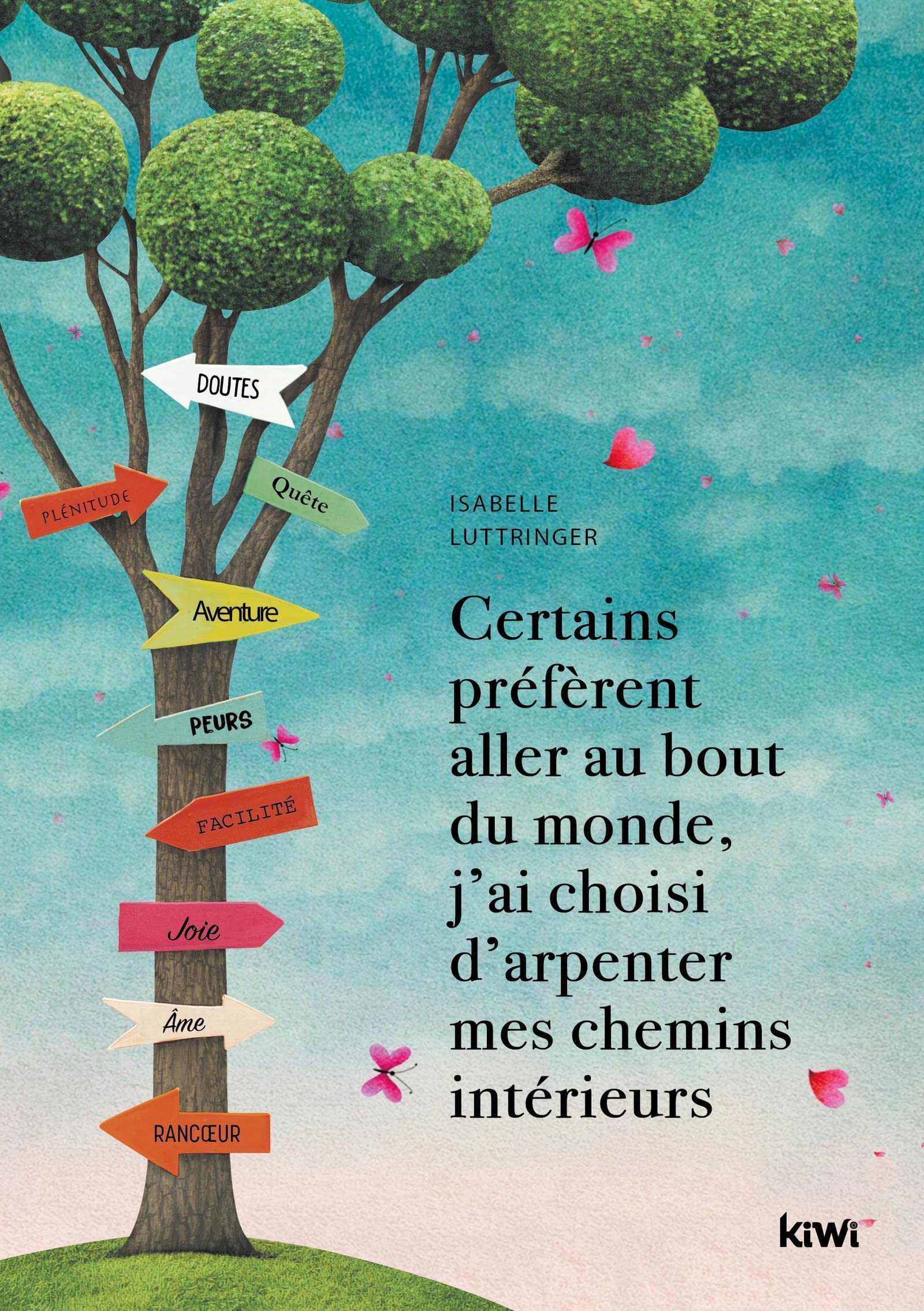 Certains préfèrent aller au bout du monde, j'ai choisi d'arpenter mes chemins Contemporary literature