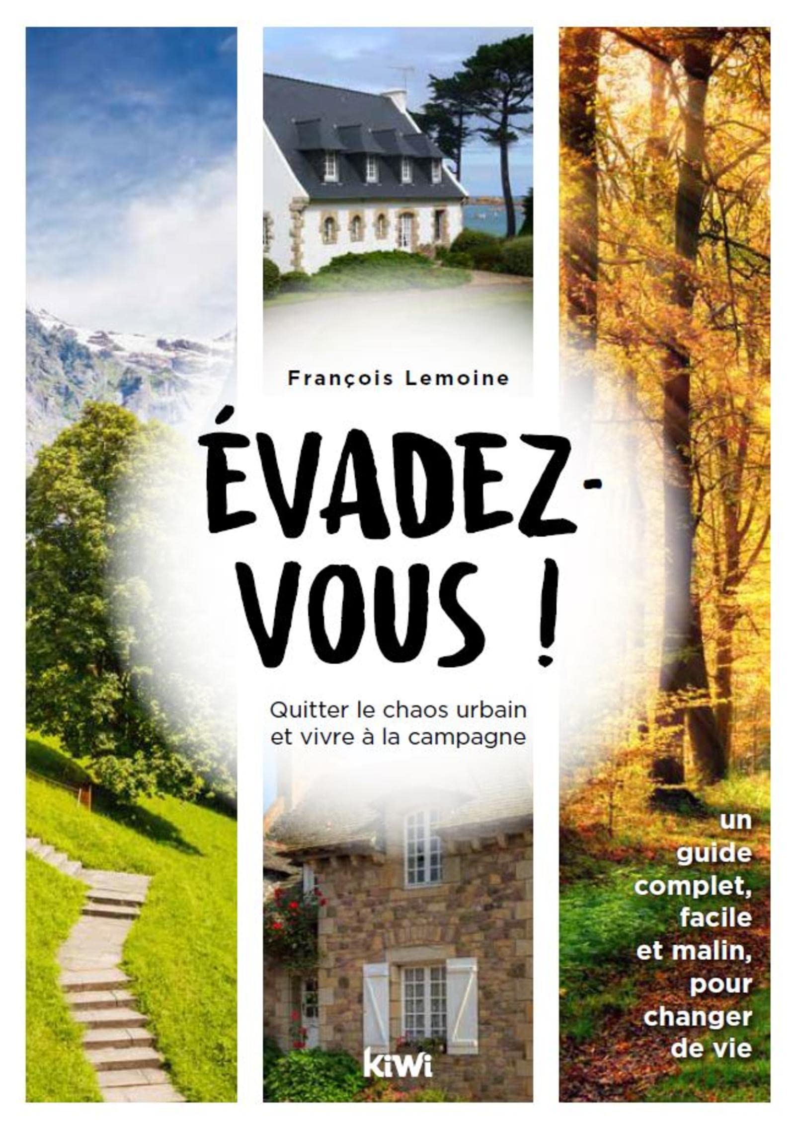 Evadez-vous ! Quitter le chaos urbain et vivre à la campagne: un guide complet, facile et malin, pour changer de vie Leisure, Home & Garden