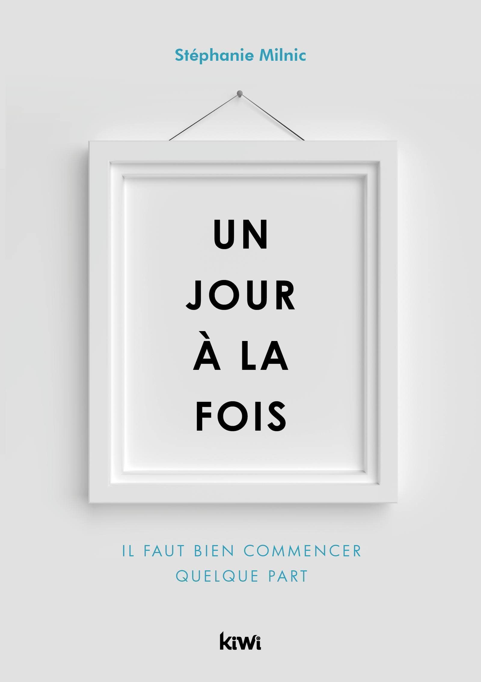 Un jour à la fois. Il faut bien commencer quelque part Books