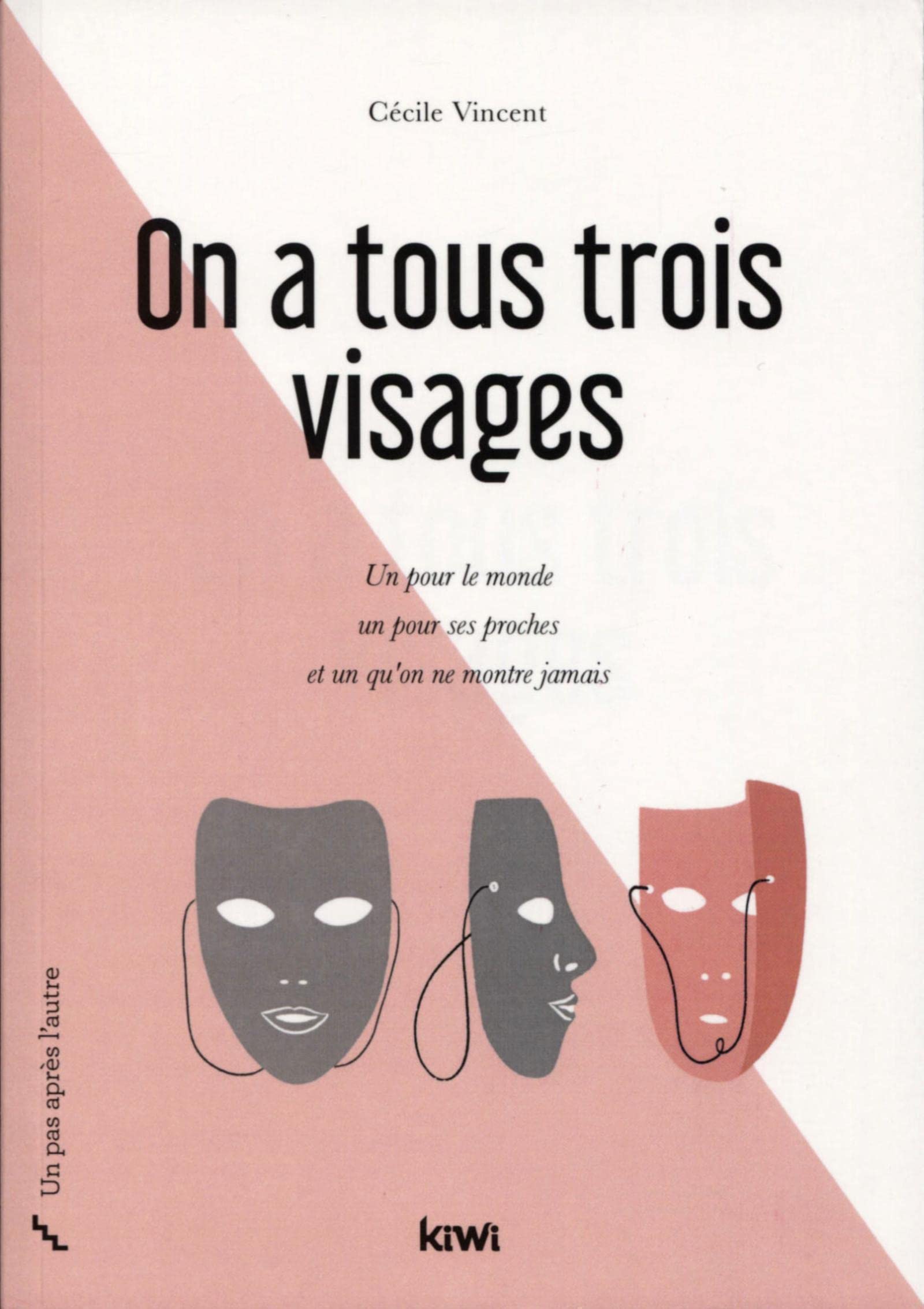 On a tous trois visages. Un pour le monde, un pour ses proches et un qu'on ne book