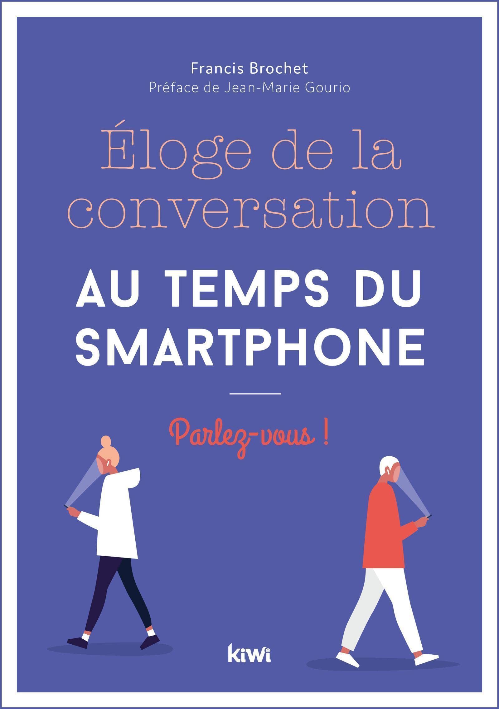Eloge de la conversation au temps du smartphone: Parlez-vous ! Media & Communication