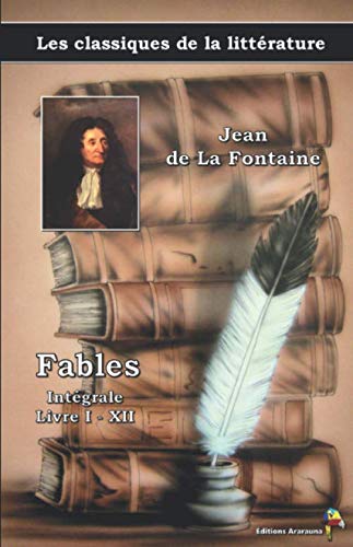 Fables - Jean de La Fontaine - Intégrale livre I - XII: Les classiques de la littérature (1) Classics