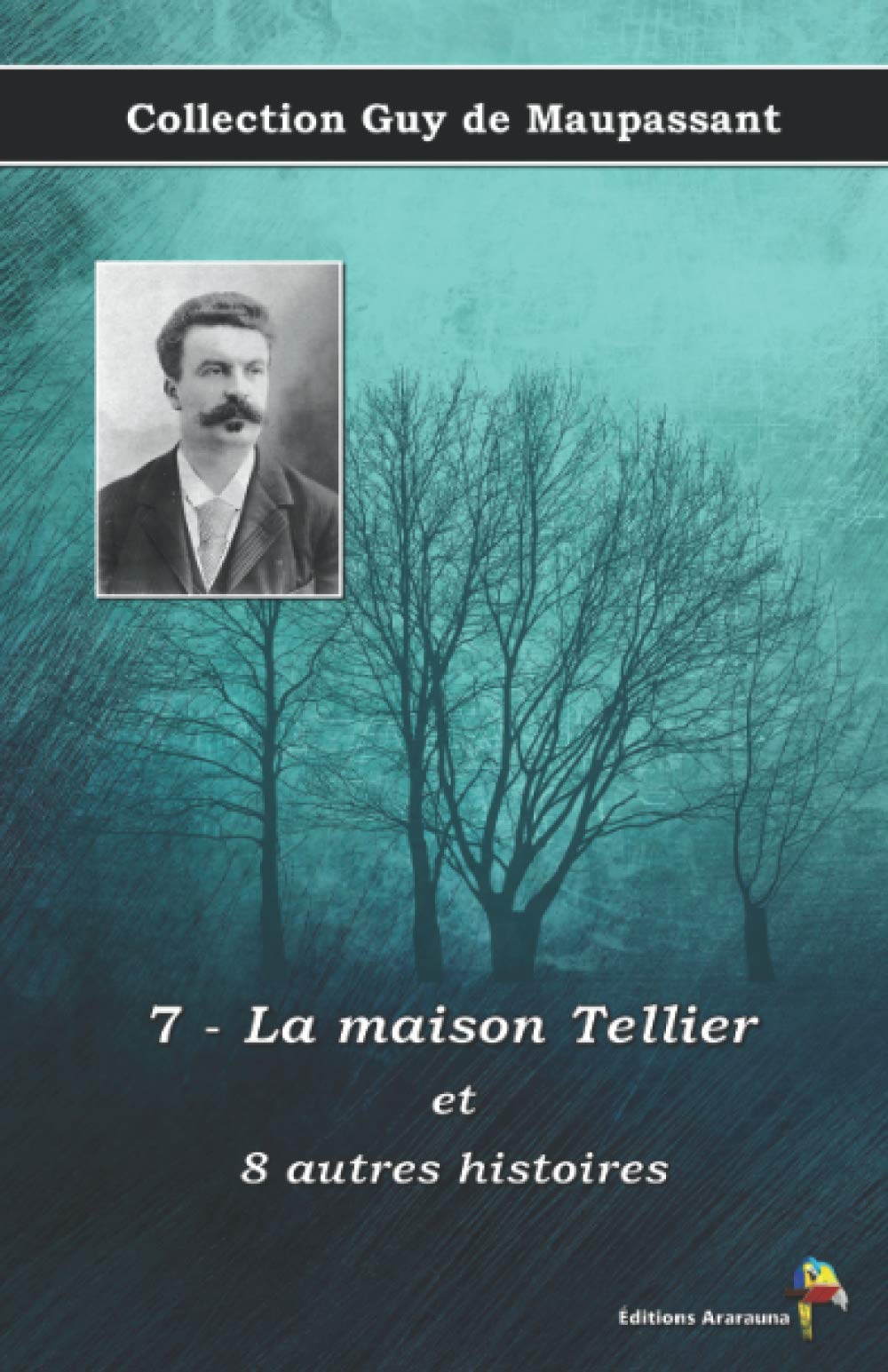 7 - La maison Tellier et 8 autres histoires - Collection Guy de Maupassant: Texte intégral Classics