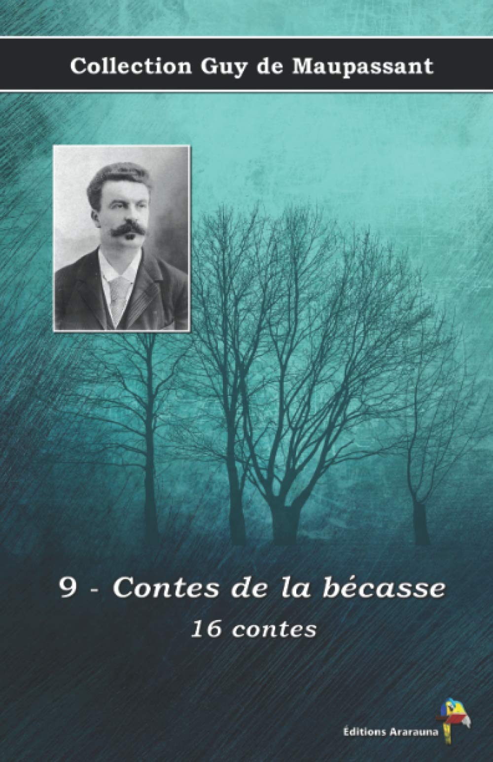 9 - Contes de la bécasse - 16 contes - Collection Guy de Maupassant: Texte intégral Classics