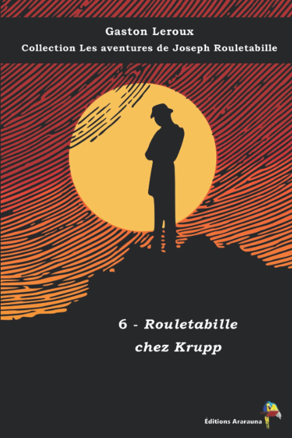 6 - Rouletabille chez Krupp - Gaston Leroux - Collection Les aventures de Joseph Rouletabille: Texte intégral book