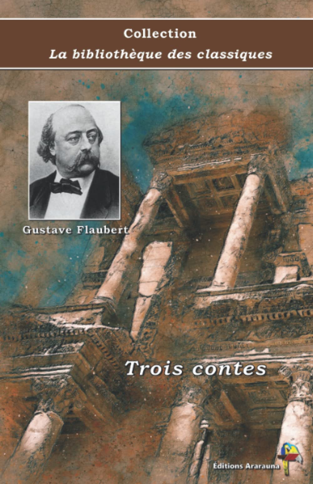 Trois contes - Gustave Flaubert - Collection La bibliothèque des classiques: Texte intégral book