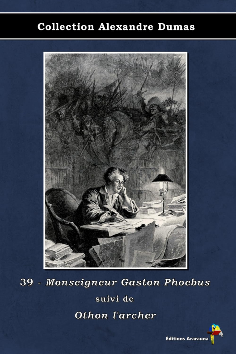 39 - Monseigneur Gaston Phoebus suivi de Othon l'archer - Collection Alexandre Dumas: Texte intégral book