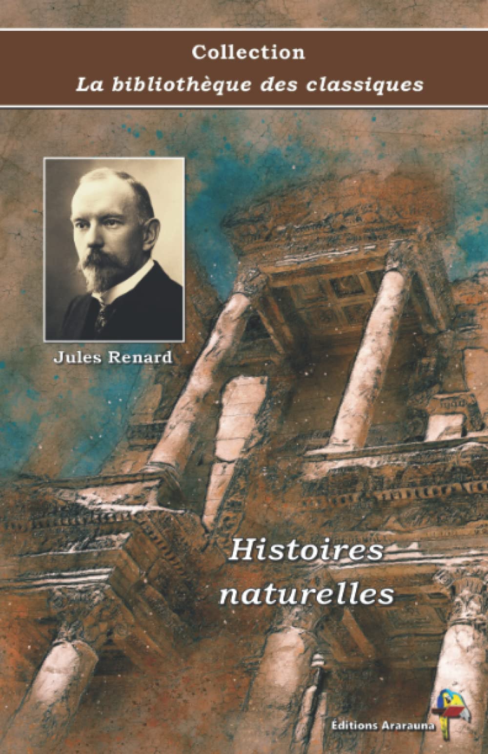 Histoires naturelles - Jules Renard - Collection La bibliothèque des classiques - Éditions Ararauna: Texte intégral book