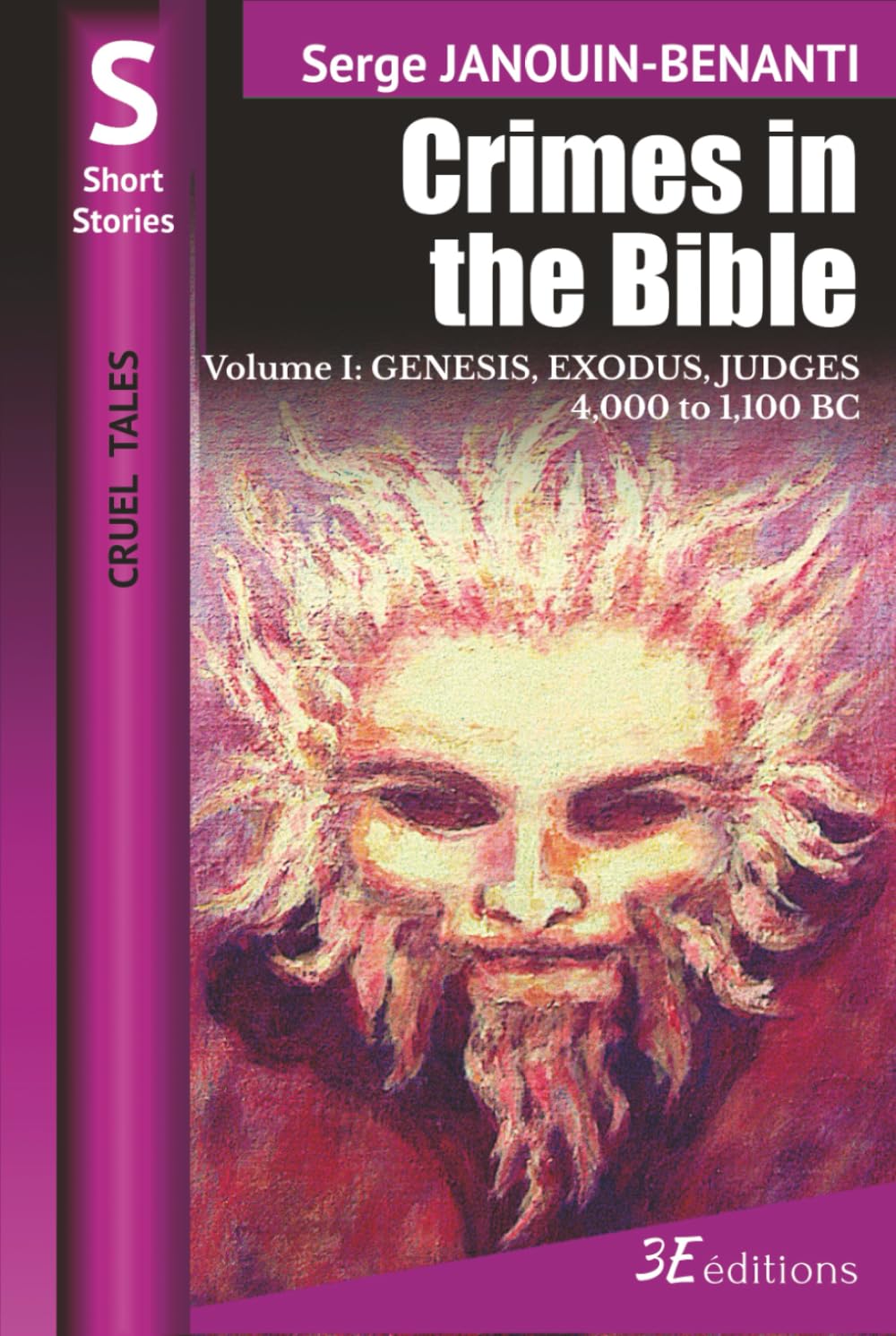 Crimes in the Bible - Volume I: GENESIS, EXODUS, JUDGES - 4,000 to 1,100 BC book
