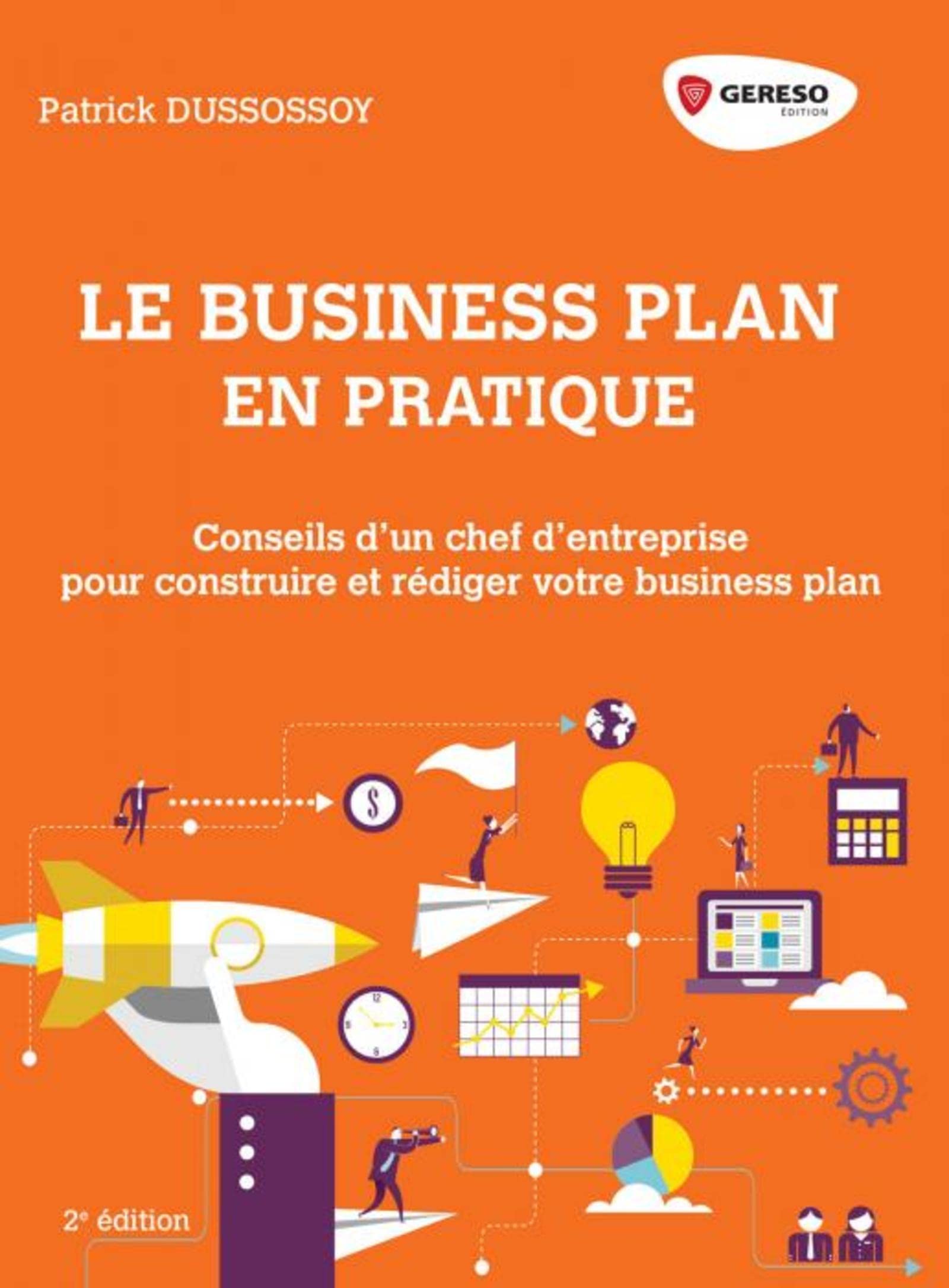 Le business plan en pratique: Conseils d'un chef d'entreprise pour construire et rédiger son business plan book