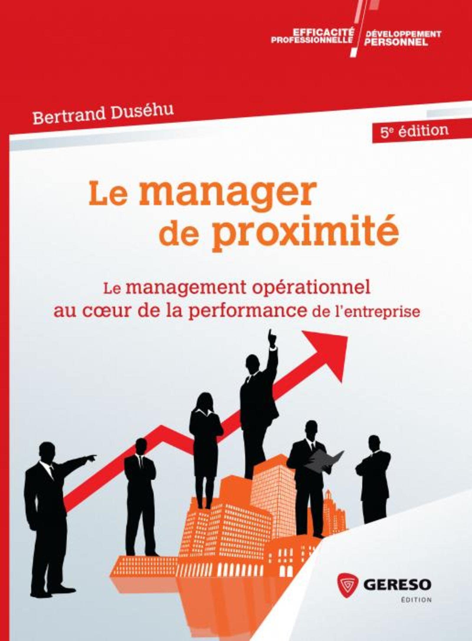 Le manager de proximité: Le management opérationnel au coeur de la performance de l'entreprise book